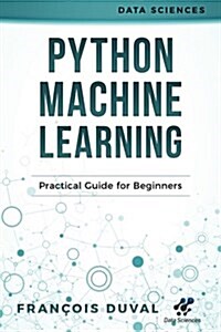 Python Machine Learning: Practical Guide for Beginners (Paperback)