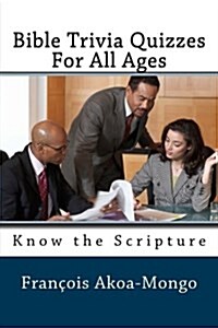 Bible Trivia Quizzes for All Ages: Know the Scripture (Paperback)