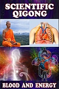 Scientific Qigong: Blood and Energy (Paperback)