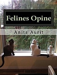 Felines Opine: God from a Feline Point of View (a Devotional for Cat Lovers) (Paperback)