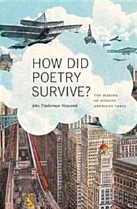 How Did Poetry Survive?: The Making of Modern American Verse (Hardcover)