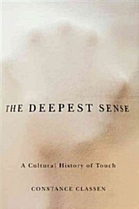 The Deepest Sense: A Cultural History of Touch (Paperback)