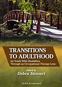 Transitions to Adulthood for Youth with Disabilities Through an Occupational Therapy Lens (Paperback)