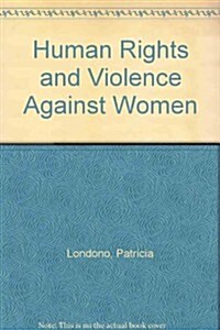 Human Rights and Violence Against Women (Hardcover)