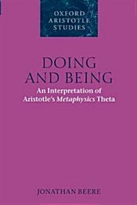 Doing and Being : An Interpretation of Aristotles Metaphysics Theta (Paperback)