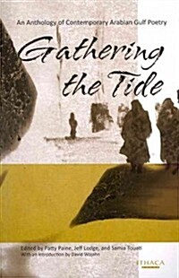 Gathering the Tide : An Anthology of Contemporary Arabian Gulf Poetry (Paperback)