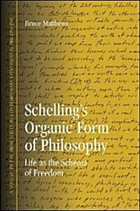 Schellings Organic Form of Philosophy: Life as the Schema of Freedom (Paperback)