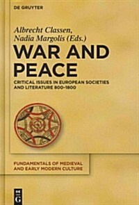 War and Peace: Critical Issues in European Societies and Literature 800-1800 (Hardcover)