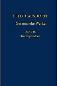 Felix Hausdorff - Gesammelte Werke Band IX: Korrespondenz (Hardcover, 2012)