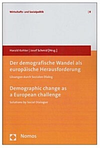 Demographic Change as a European Challenge / Der Demografische Wandel ALS Europaische Herausforderung: Solutions by Social Dialogue / Losungen Durch S (Paperback)