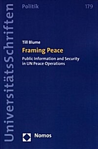 Framing Peace: Public Information and Security in Un Peace Operations (Paperback)