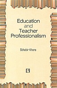 Education and Teacher Professionalism: Study of Teachers and Classroom Processes (Hardcover)