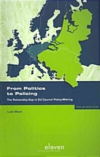 From Politics to Policing: The Rationality Gap in Eu Council Policy-Making (Paperback)