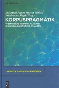 Korpuspragmatik : thematische Korpora als Basis diskurslinguistischer Analysen