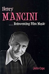 Henry Mancini: Reinventing Film Music (Hardcover)
