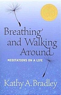 Breathing and Walking Around: Meditations on a Life (Paperback)