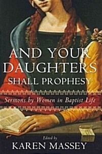 And Your Daughters Shall Prophesy: Sermons by Women in Baptist Life (Paperback)