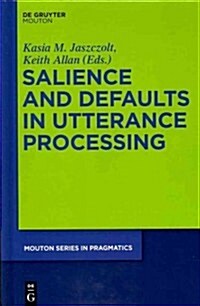 Salience and Defaults in Utterance Processing (Hardcover)