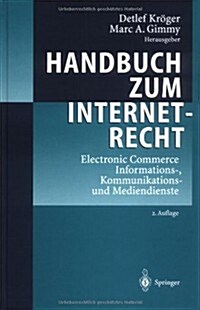 Handbuch Zum Internetrecht: Electronic Commerce - Informations-, Kommunikations- Und Mediendienste (Paperback, 2, 2., Aktualisier)