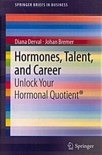 Hormones, Talent, and Career: Unlock Your Hormonal Quotient(r) (Paperback, 2012)