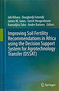 Improving Soil Fertility Recommendations in Africa Using the Decision Support System for Agrotechnology Transfer (Dssat) (Hardcover, 2012)