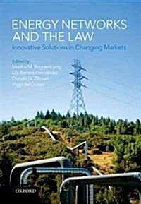 Energy Networks and the Law : Innovative Solutions in Changing Markets (Hardcover)