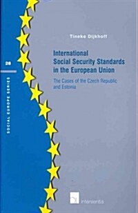 International Social Security Standards in the European Union : The Cases of the Czech Republic and Estonia (Paperback)