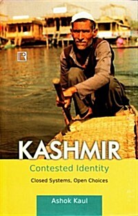 Kashmir: Contested Identity: Closed Systems, Open Choices (Hardcover)