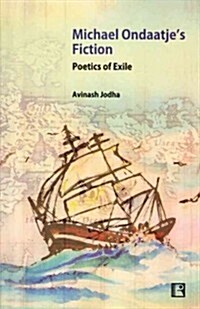 Michael Ondaatjes Fiction: Poetics of Exile (Hardcover)