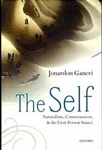 The Self : Naturalism, Consciousness, and the First-Person Stance (Hardcover)