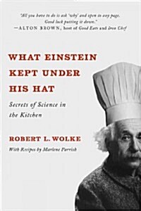 What Einstein Kept Under His Hat: Secrets of Science in the Kitchen (Paperback)