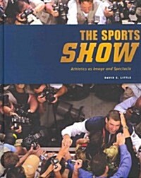 The Sports Show: Athletics as Image and Spectacle (Hardcover)