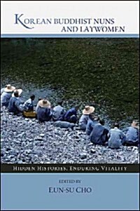 Korean Buddhist Nuns and Laywomen: Hidden Histories, Enduring Vitality (Paperback)