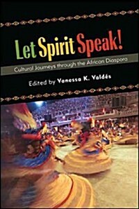 Let Spirit Speak!: Cultural Journeys Through the African Diaspora (Hardcover)