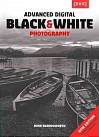 Advanced Digital Black & White Photography (Paperback, Revised, Updated)