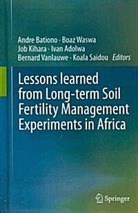 Lessons Learned from Long-Term Soil Fertility Management Experiments in Africa (Hardcover, 2012)