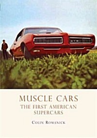 Muscle Cars : The First American Supercars (Paperback)