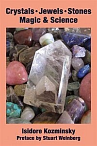 Crystals, Jewels, Stones/Crystals and the New Age: Magic & Science (Paperback)