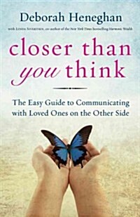 Closer Than You Think: The Easy Guide to Connecting with Loved Ones on the Other Side (Paperback)