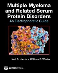 Multiple Myeloma and Related Serum Protein Disorders: An Electrophoretic Guide (Hardcover)