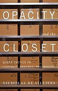 Opacity and the Closet: Queer Tactics in Foucault, Barthes, and Warhol (Paperback)