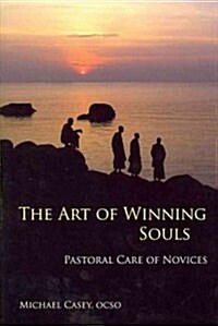 The Art of Winning Souls: Pastoral Care of Novices Volume 35 (Paperback)