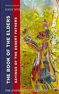 The Book of the Elders: Sayings of the Desert Fathers: The Systematic Collection (Hardcover)