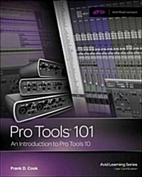 Pro Tools 101: An Introduction to Pro Tools 10 (Paperback)