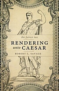 Rendering Unto Caesar: The Fairest Tax (Paperback)