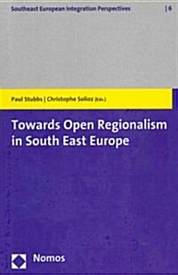 Towards Open Regionalism in South East Europe (Paperback)
