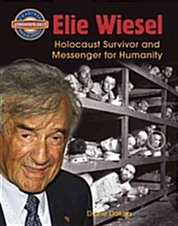 Elie Wiesel: Holocaust Survivor and Messenger for Humanity (Paperback)