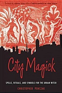 City Magick: Spells, Rituals, and Symbols for the Urban Witch (Paperback)