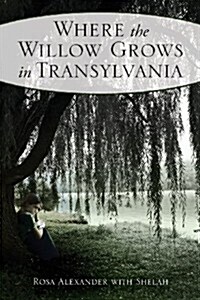 Where the Willow Grows in Transylvania (Paperback)