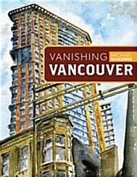 Vanishing Vancouver: The Last 25 Years (Paperback)